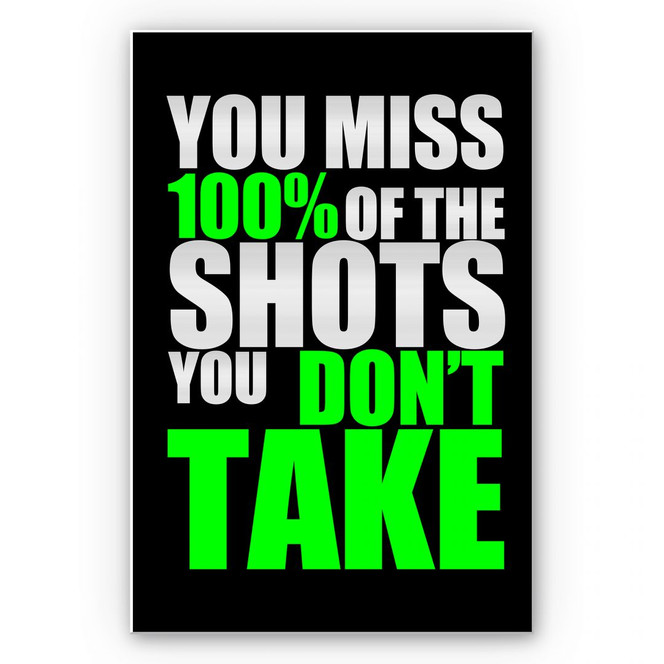 Wandbild You miss 100% of the shots...