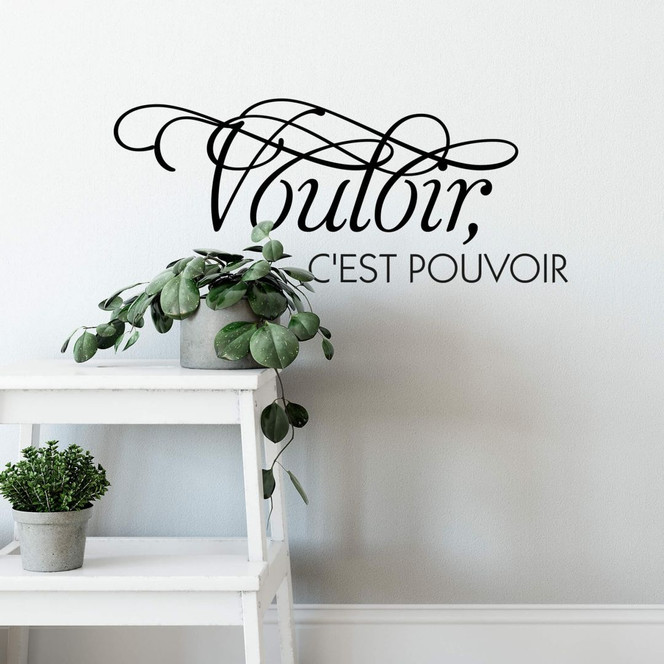 Wandtattoo Vouloir, c'est pouvoir