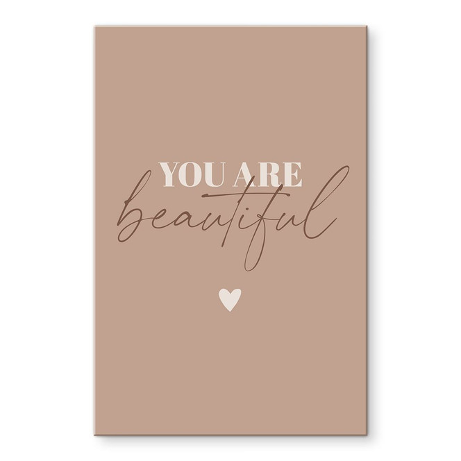 Acrylglasbild You are beautiful