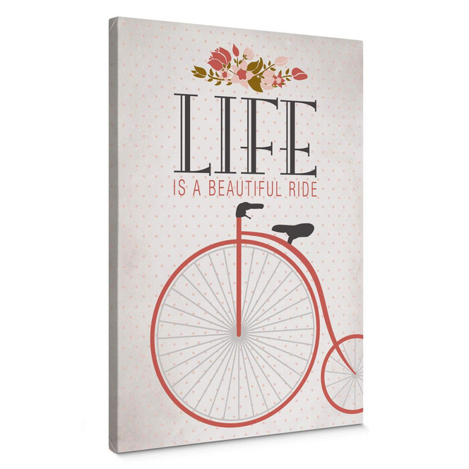 Leinwandbild Life is a beautiful Ride