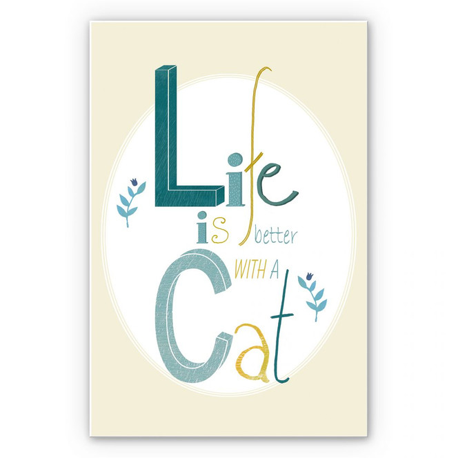 Wandbild Loske - Life is better with a Cat