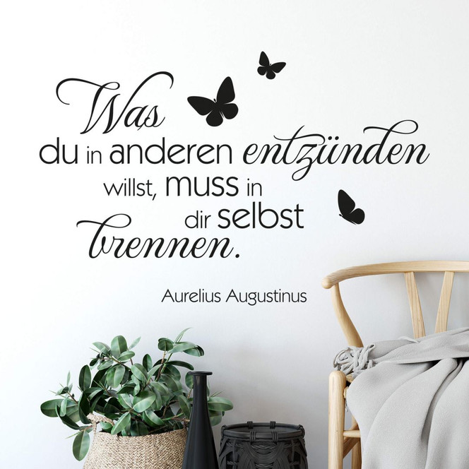 Wandtattoo Was du in anderen entzünden willst...