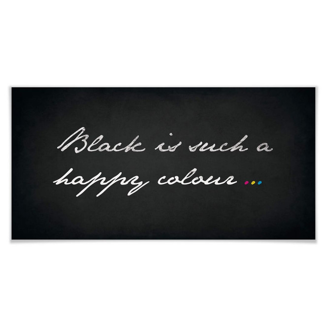 Poster Black is such a happy Colour