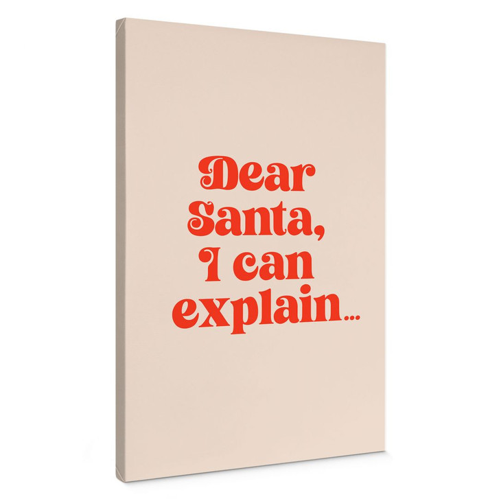 Leinwandbild Weihnachtsspruch - Dear Santa, I can explain… - Prints by Ayleen - WA496270