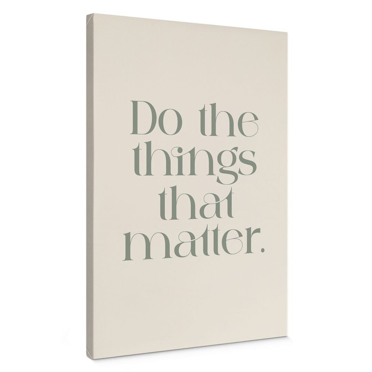 Leinwandbild Do The Things That Matter - Prints by Ayleen - WA444087