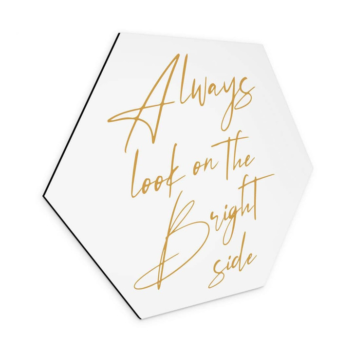 Hexagon Wandbild Always look on the bright side - KsanaKalpa - Alu-Dibond - WA449420