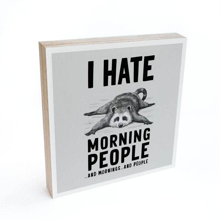 Holzbild zum Hinstellen - I hate morning people - Waschbär - Magnusson - 15 x 15 cm - WA488959
