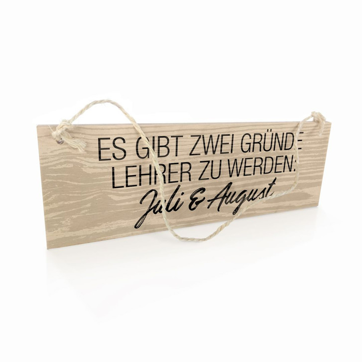 Holzschild Es gibt zwei Gründe Lehrer zu werden - WA306551