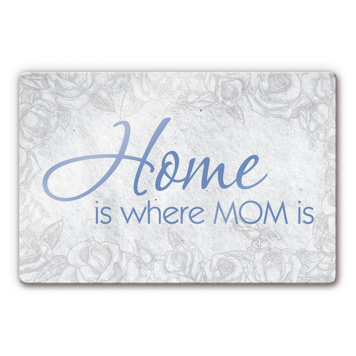 Glasbild Home is where Mom is - WA123693