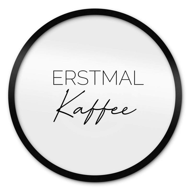 Poster Erstmal Kaffee - Rund - WA337220