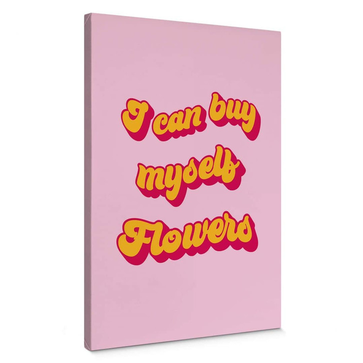 Leinwandbild Spruch - I can buy myself flowers - WA403833