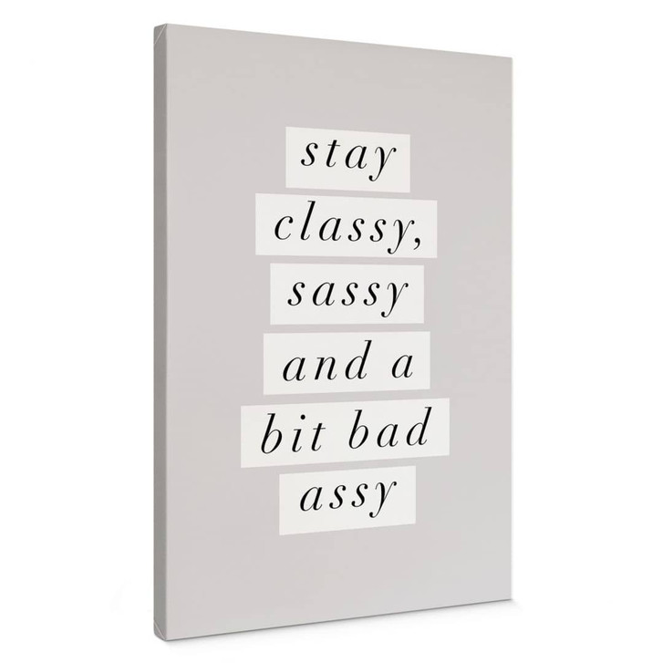 Leinwandbild Stay Classy Sassy and a Bit Bad Assy - Wilson - WA435687