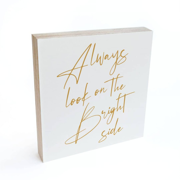 Holzbild zum Hinstellen - Always look on the bright side - KsanaKalpa - 15 x 15 cm - WA448606