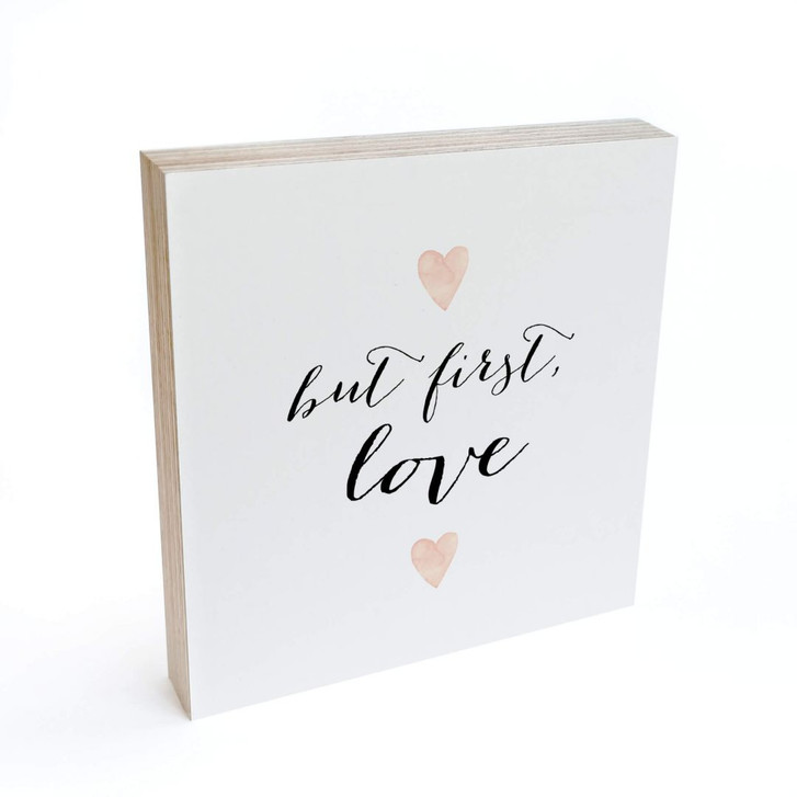 Holzbild zum Hinstellen - Confetti & Cream - But first love - 15x15cm - WA299795