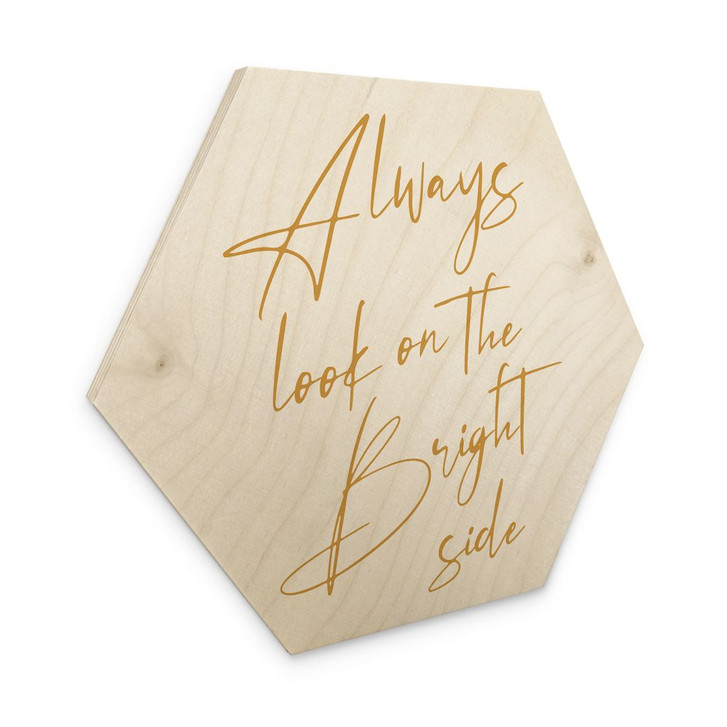 Hexagon Holzbild Always look on the bright side - Motivationsspruch - KsanaKalpa - WA449755