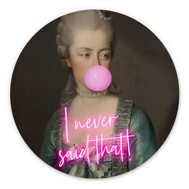 Wandbild Marie Antoinette: I never said that - Grace Digital Art - Alu-Dibond - Rund - WA421956