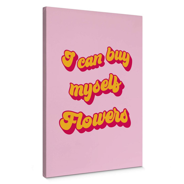 Leinwandbild Spruch - I can buy myself flowers - WA403831