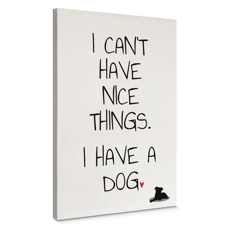 Leinwandbild I can't have nice Things - Dog - WA365648