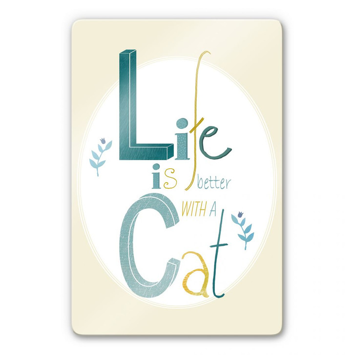 Glasbild Loske - Life is better with a Cat - WA124999