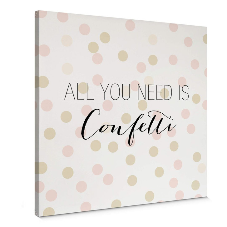 Leinwandbild Confetti & Cream - All you need is confetti - WA360988