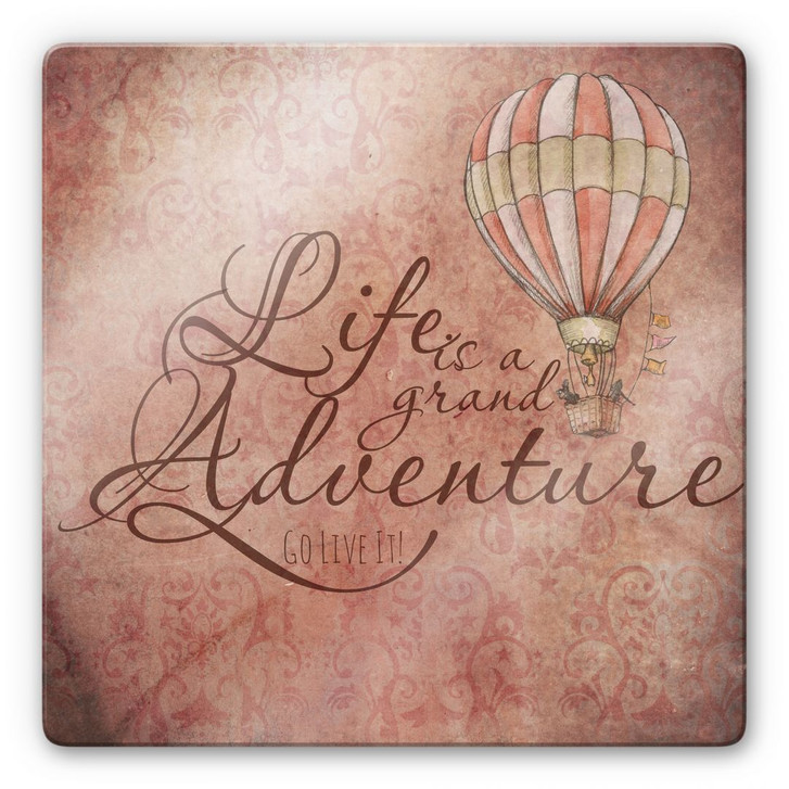 Glasbild Life is a grand adventure - quadratisch - WA124848
