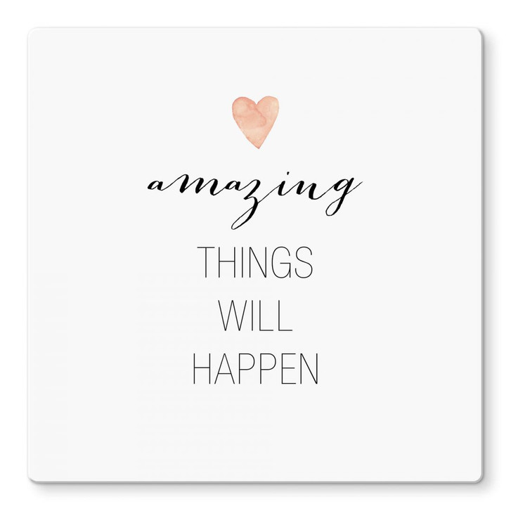 Glasbild Confetti & Cream - Amazing things will happen - WA121969