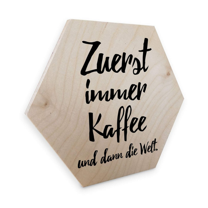 Hexagon - Holz Birke-Furnier - Zuerst immer Kaffee und dann die Welt - WA253438