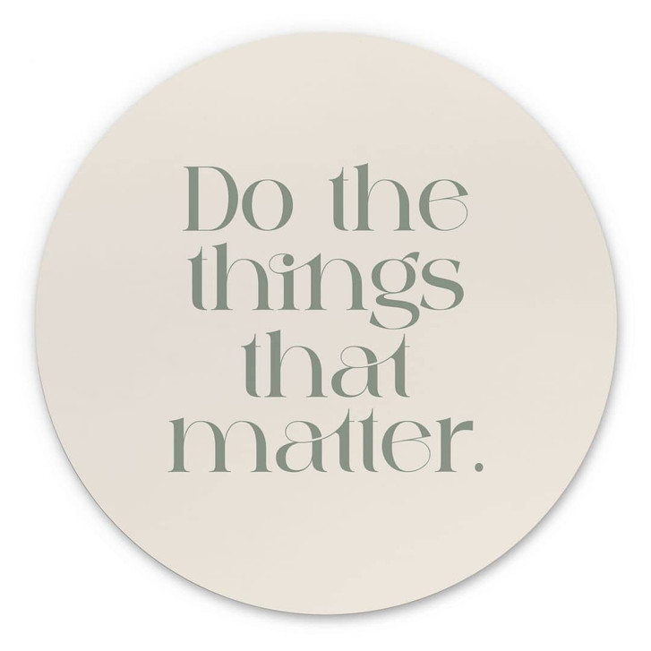Wandbild Do The Things That Matter - Prints by Ayleen - Alu-Dibond Rund - WA441448