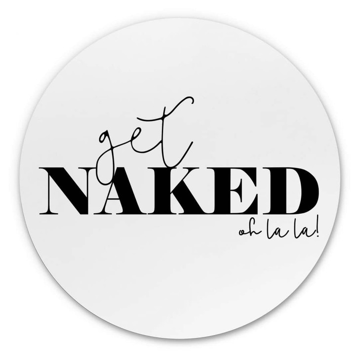Alu-Dibond Get Naked - Rund - WA330697