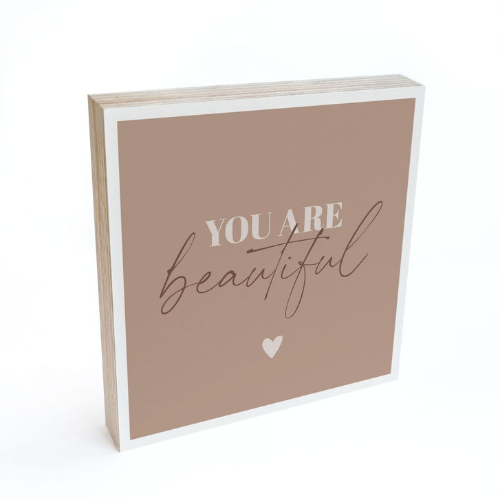 Holzbild zum Hinstellen - You are beautiful - Spruch Deko - 15 x 15 cm - WA418864