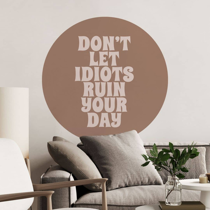 Wandtattoo Don't let idiots ruin your day - Prints by Ayleen - Rund - WA437433