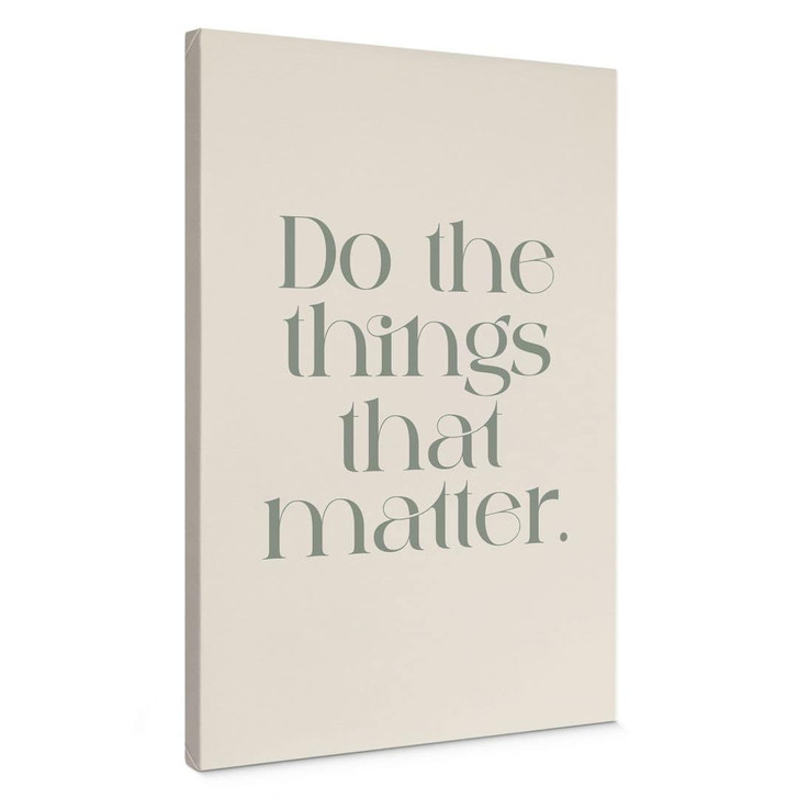 Leinwandbild Do The Things That Matter - Prints by Ayleen - WA444089