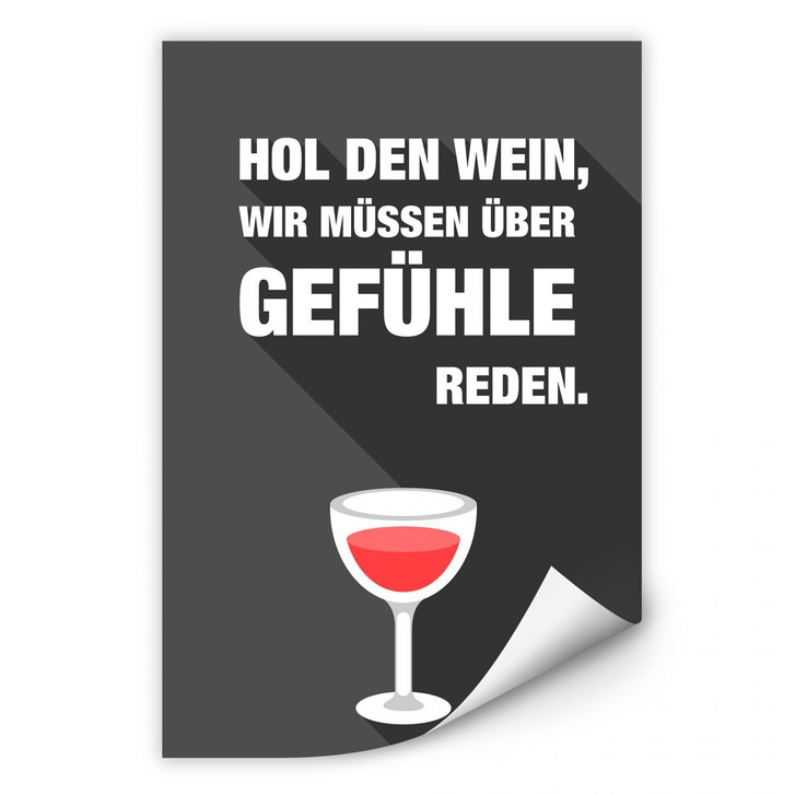 Wallprint - Hol den Wein, wir müssen über Gefühle reden - WA180983
