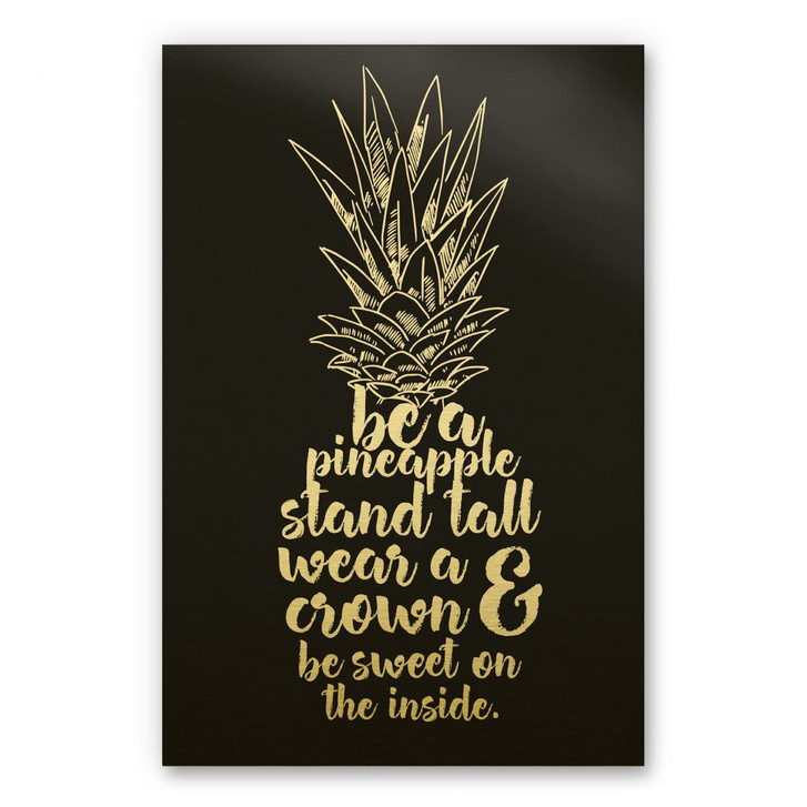Alu-Dibond-Goldeffekt - Be a pineapple - WA230902