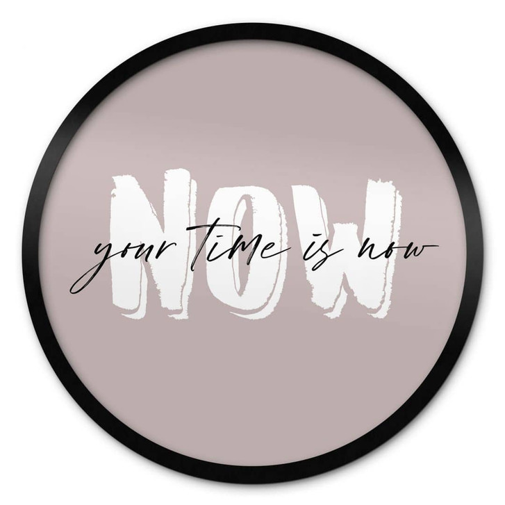 Poster Your time is now - Rund - WA427923