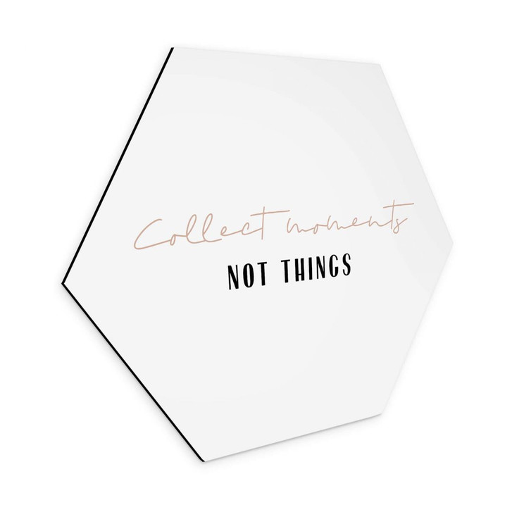 Hexagon - Alu-Dibond Sawall - Collect Moments not Things - WA346105