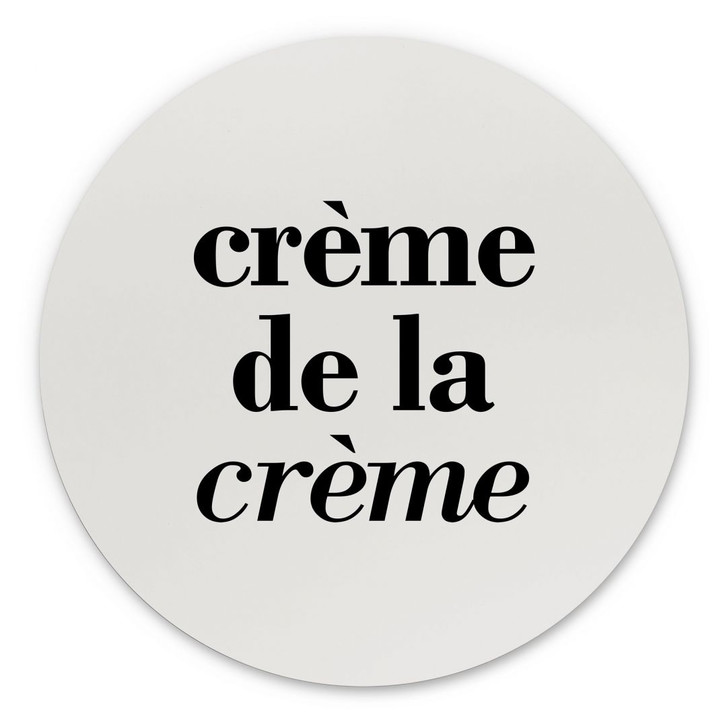 Wandbild Spruch - Crème de la crème - Alu-Dibond Rund - WA394860