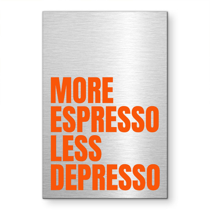 Alu-Dibond gebürstet mit Silbereffekt - More Espresso less depresso - Fritsch - WA514999