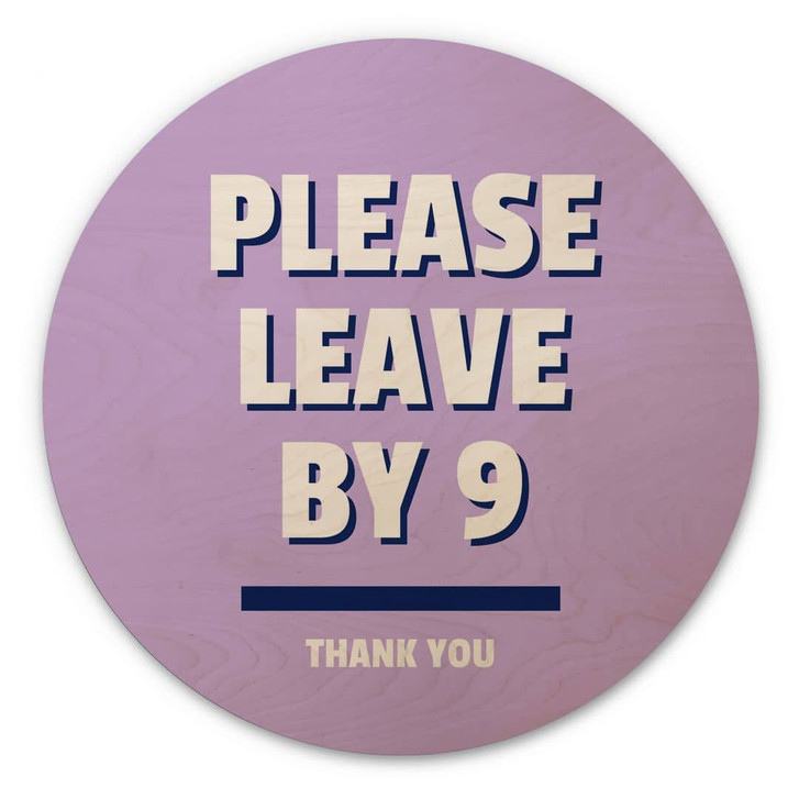 Holzbild Please leave by 9 - Fritsch - Rund - WA425058