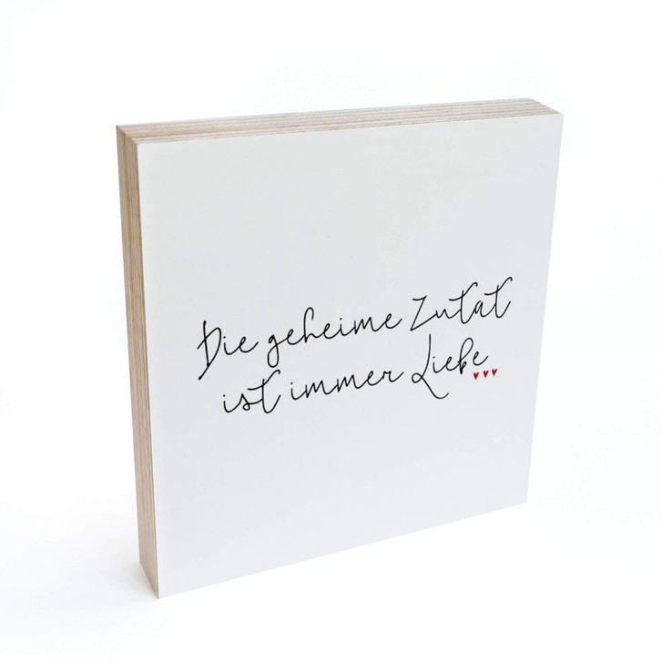 Holzbild zum Hinstellen - Die geheime Zutat ist immer Liebe - 15x15cm - WA295665