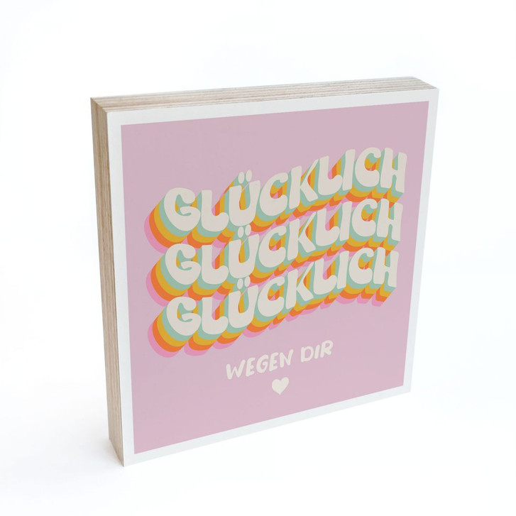 Holzbild zum Hinstellen - Glücklich wegen dir - 15 x 15 cm - WA488961