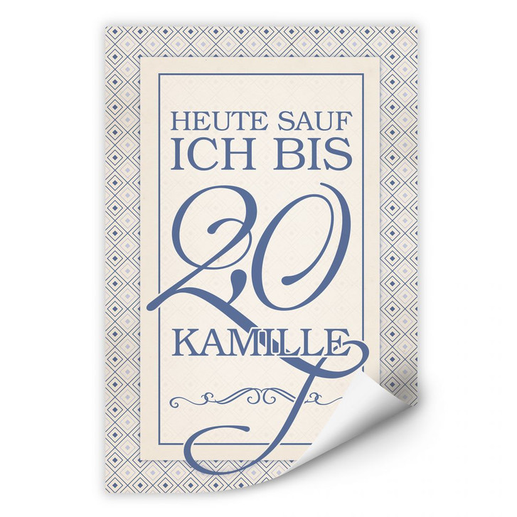 Wallprint Heute sauf ich bis 2,0 Kamille - WA184495