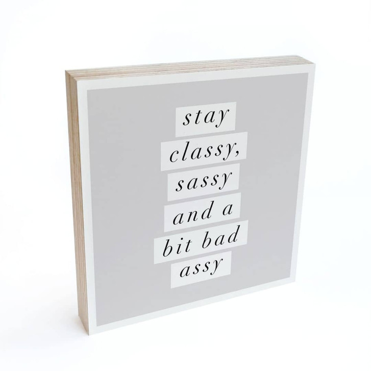 Holzbild zum Hinstellen - Stay Classy Sassy and a Bit Bad Assy - Wilson - 15 x 15 cm - WA434926