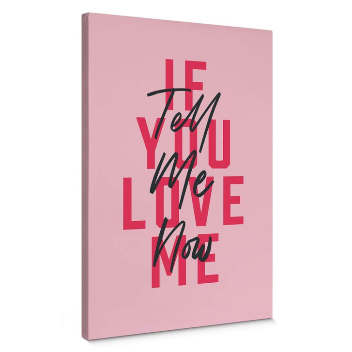 Leinwandbild Kerr-Dineen - If you love me, tell me now - WA403072