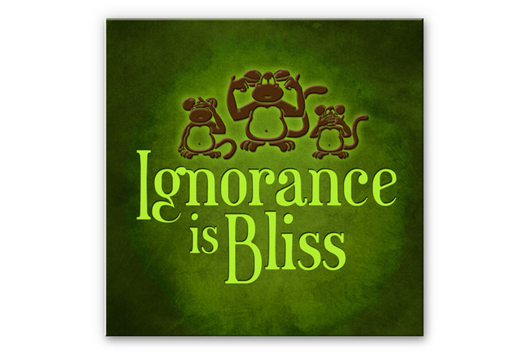 Wandbild Ignorance is Bliss - WA193100