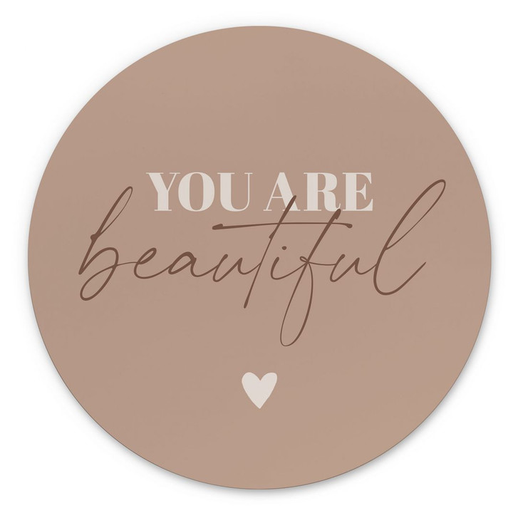 Wandbild You are beautiful - Rund - Alu-Dibond - WA422649
