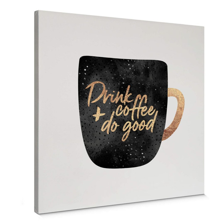 Leinwandbild Fredriksson - Drink coffee and do good - Quadratisch - WA363109
