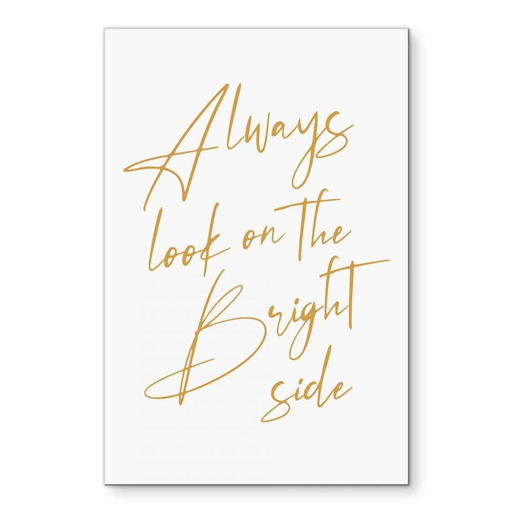 Wandbild Always look on the bright side - Motivationsspruch - KsanaKalpa - Alu-Dibond - WA449425