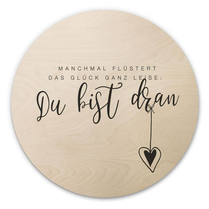 Holzbild Manchmal flüstert das Glück ganz leise - Rund - WA472038