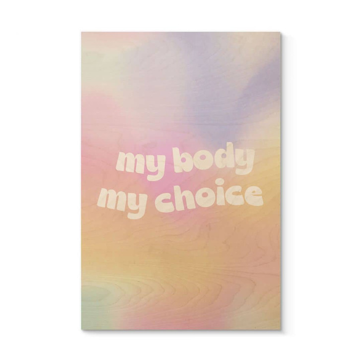 Holzbild My body my choice - WA503502
